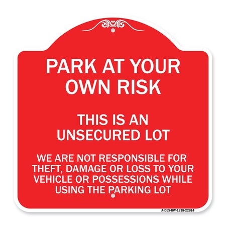 Signmission This Is an Unsecured Lot We Are Not Responsible for Theft Damage or Loss to Your Vehi, RW-1818-22814 A-DES-RW-1818-22814
